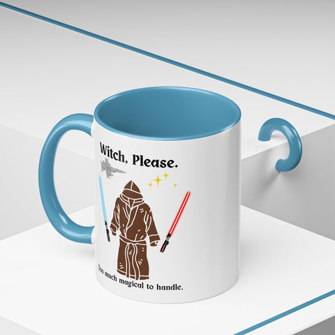 'Witch, Please. Too Much Magical To Handle.' Accent Coffee Mug