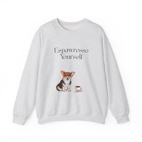 'Espawresso Yourself' Unisex Corgi Sweatshirt