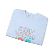 Stay Weird Floral Crewneck Sweatshirt, Unisex Sweatshirt, Cozy Gift for Her, Vintage Style, Quirky Apparel, Perfect for Fall