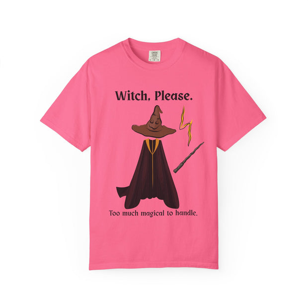'Witch, Please. Too Much Magical To Handle' Wizard Unisex T-Shirt
