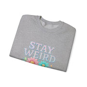 Stay Weird Floral Crewneck Sweatshirt, Unisex Sweatshirt, Cozy Gift for Her, Vintage Style, Quirky Apparel, Perfect for Fall