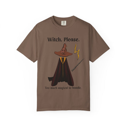 'Witch, Please. Too Much Magical To Handle' Wizard Unisex T-Shirt