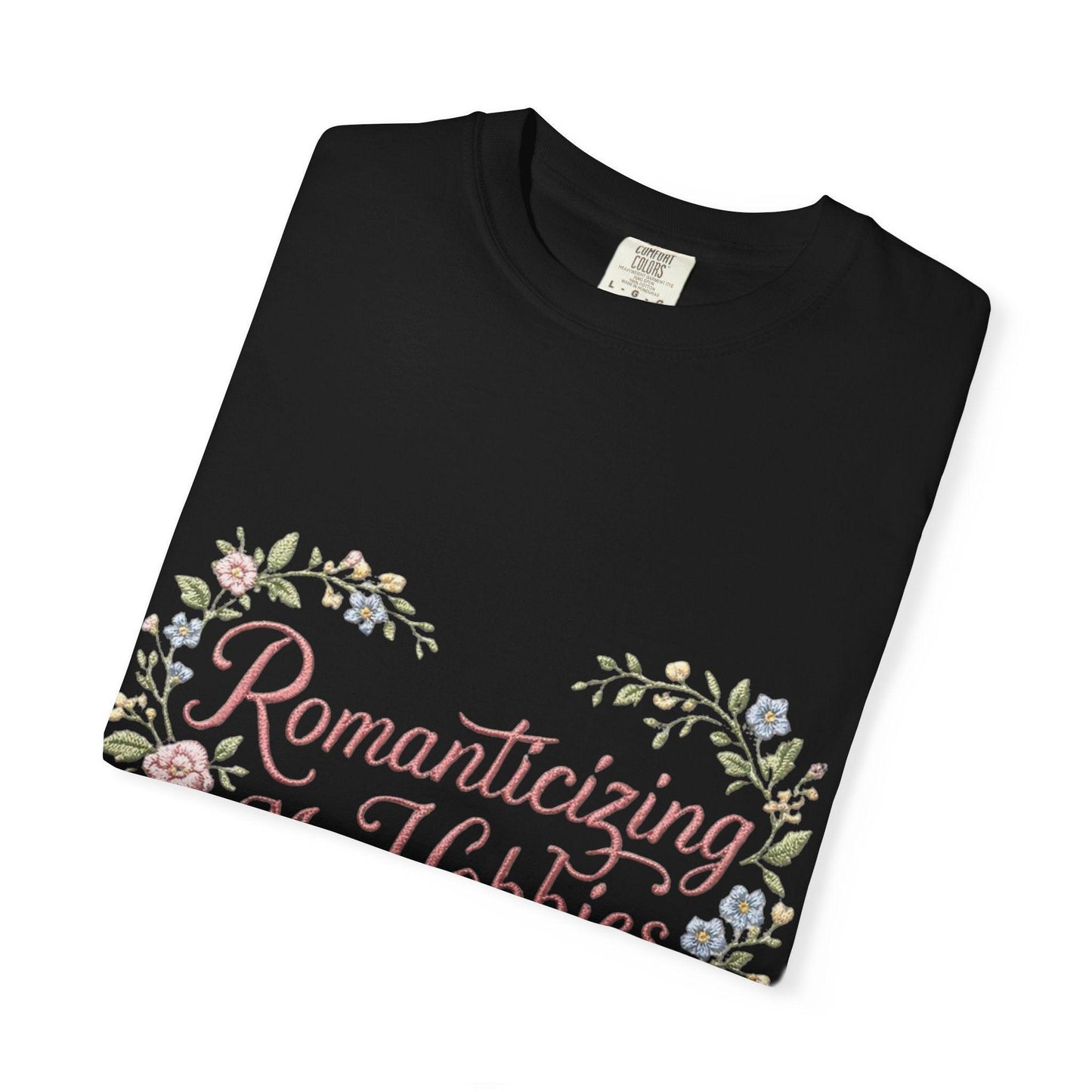 Romanticizing My Hobbies T-Shirt | Floral Heart Script Design