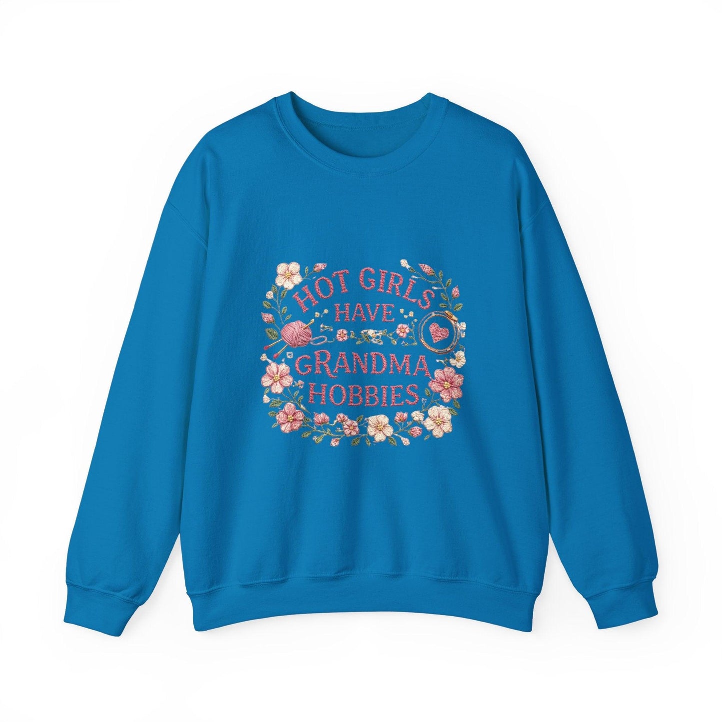 Hot Girls Have Grandma Hobbies Sweatshirt