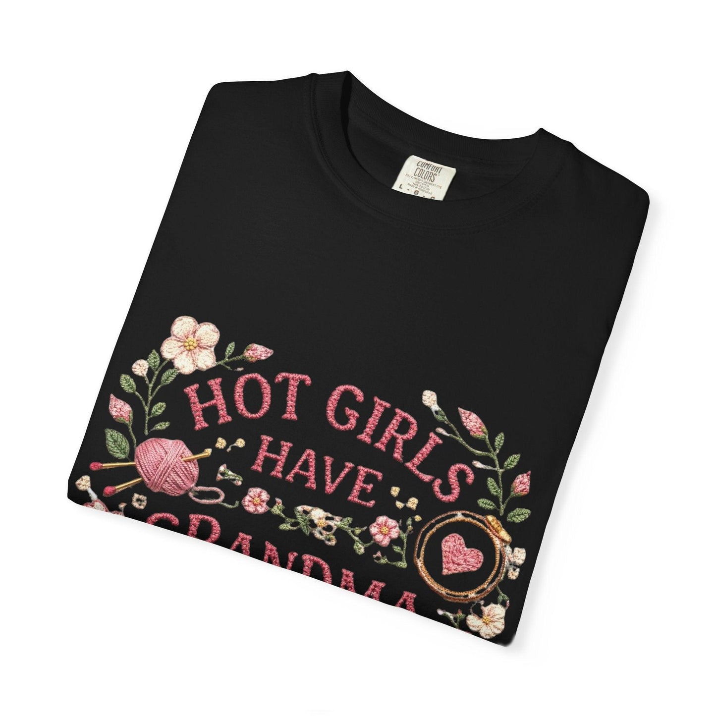 Hot Girls Have Grandma Hobbies T-Shirt | Floral Vintage Script