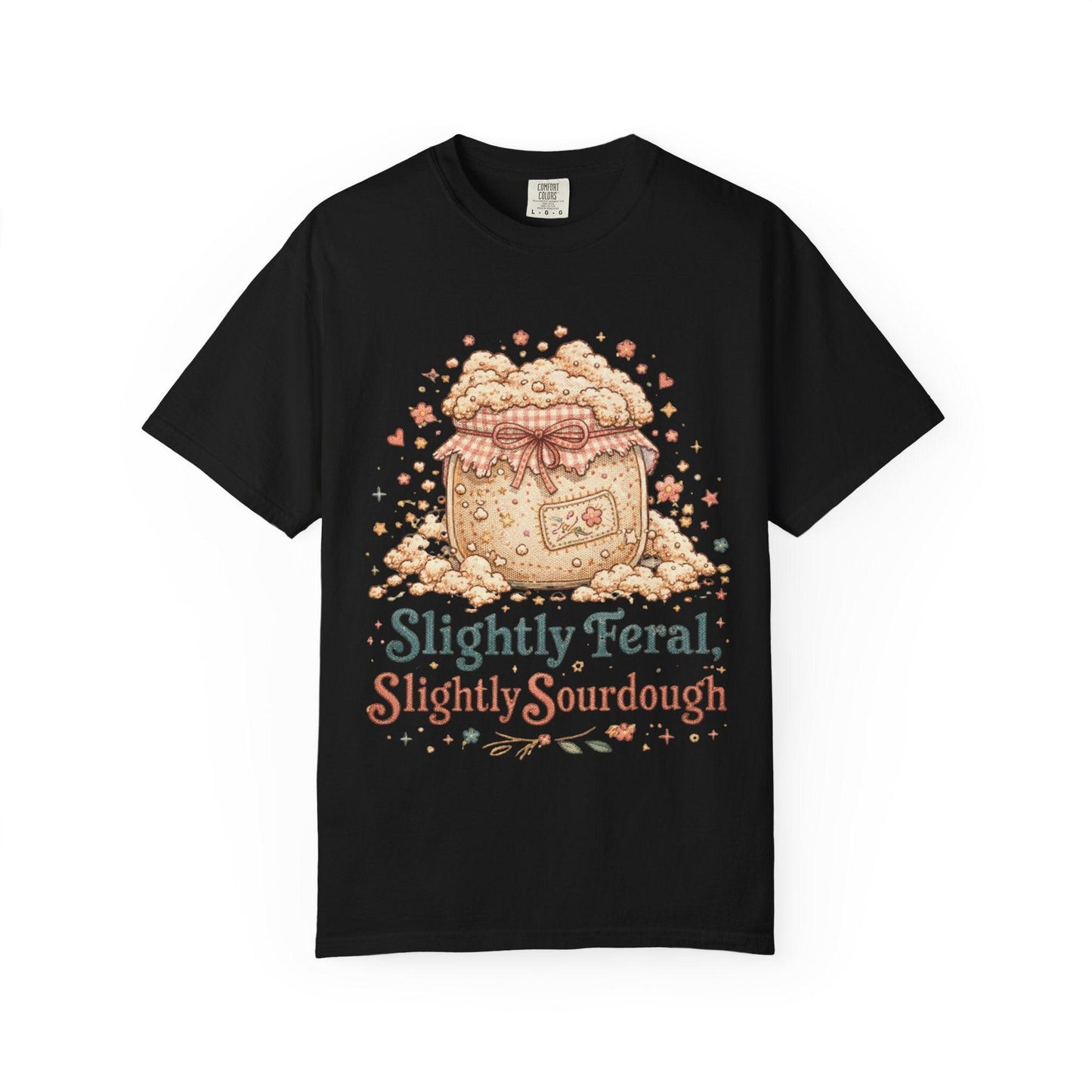 Slightly Feral Slightly Sourdough T-Shirt | Sourdough Starter Illustration