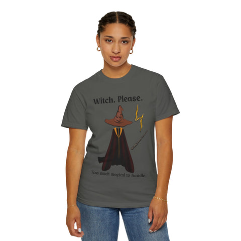 'Witch, Please. Too Much Magical To Handle' Wizard Unisex T-Shirt