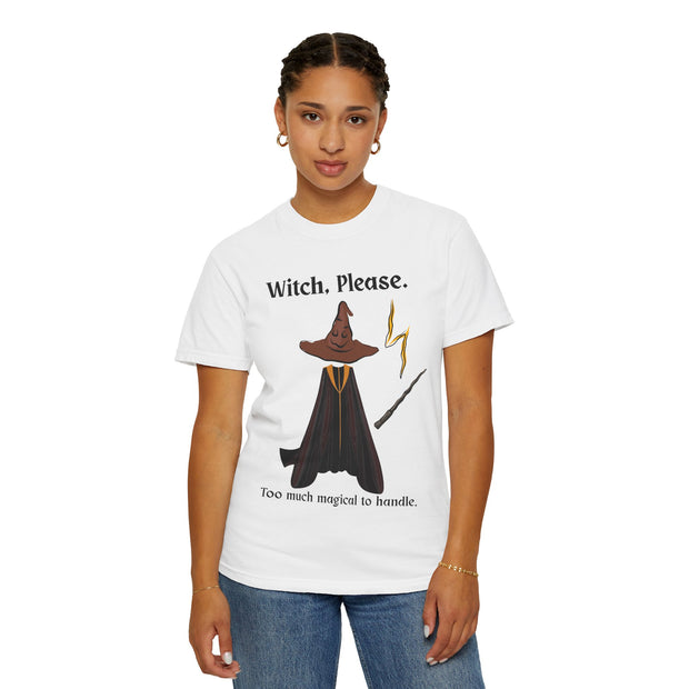 'Witch, Please. Too Much Magical To Handle' Wizard Unisex T-Shirt