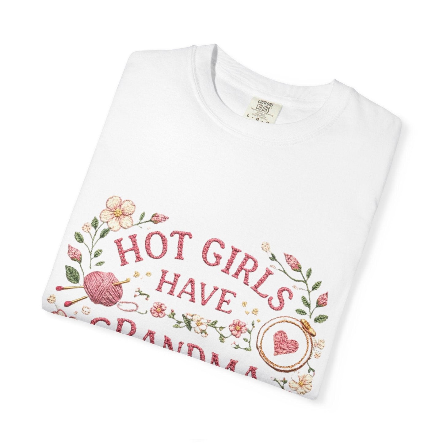 Hot Girls Have Grandma Hobbies T-Shirt | Floral Vintage Script