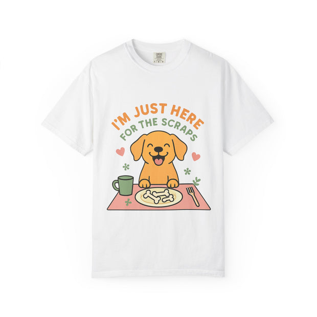 Funny Dog Lover T-Shirt, I'm Just Here for the Scraps Tee, Pet Apparel, Gift for Dog Owners, Animal Lover Shirt, Casual Wear