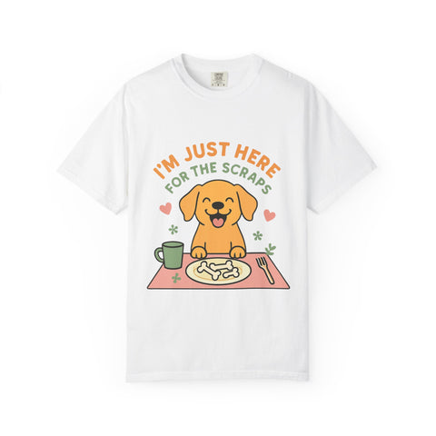 Funny Dog Lover T-Shirt, I'm Just Here for the Scraps Tee, Pet Apparel, Gift for Dog Owners, Animal Lover Shirt, Casual Wear