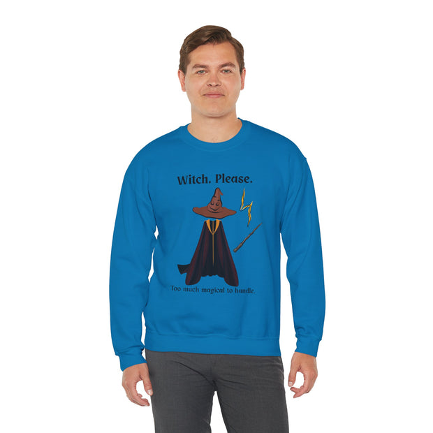'Witch, Please. Too Much Magical To Handle' Wizard Unisex Crewneck Sweatshirt