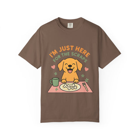 Funny Dog Lover T-Shirt, I'm Just Here for the Scraps Tee, Pet Apparel, Gift for Dog Owners, Animal Lover Shirt, Casual Wear