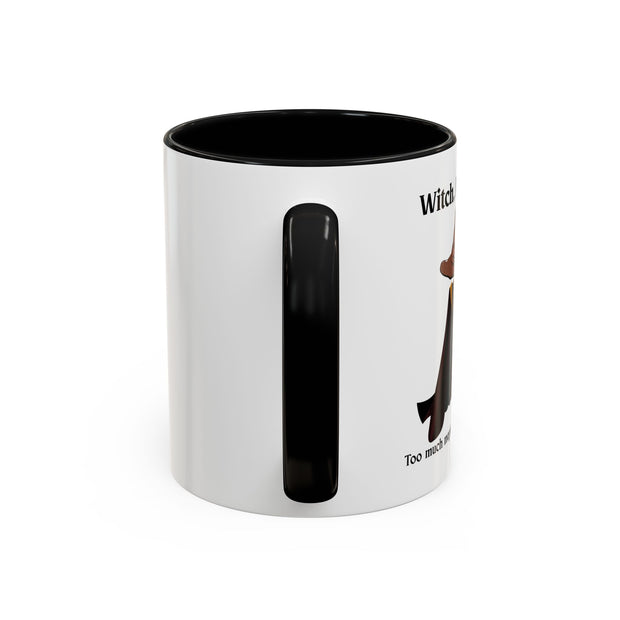 'Witch, Please. Too Much Magical To Handle' Wizard Accent Coffee Mug