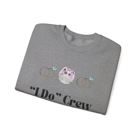 'I Do' Crew' Crewneck Sweatshirt