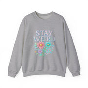 Stay Weird Floral Crewneck Sweatshirt, Unisex Sweatshirt, Cozy Gift for Her, Vintage Style, Quirky Apparel, Perfect for Fall