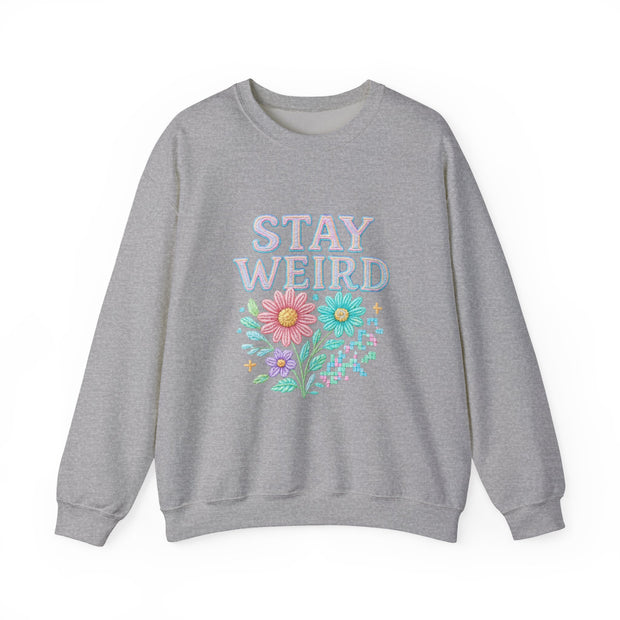 Stay Weird Floral Crewneck Sweatshirt, Unisex Sweatshirt, Cozy Gift for Her, Vintage Style, Quirky Apparel, Perfect for Fall