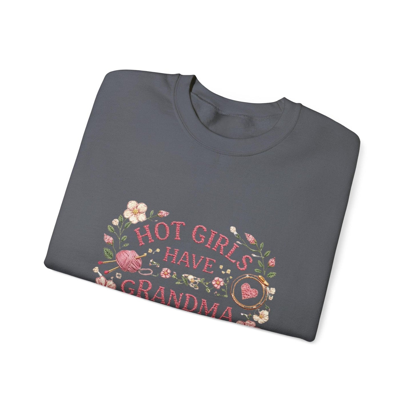 Hot Girls Have Grandma Hobbies Sweatshirt