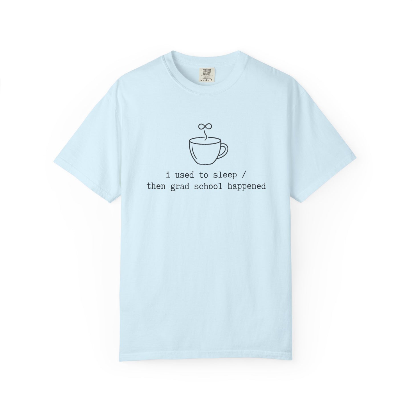 I Used to Sleep Then Grad School Happened T-Shirt, Funny Graduate Student Shirt, Coffee Cup Graphic Tee, PhD Student Gift, Academic Humor