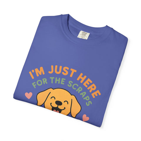 Funny Dog Lover T-Shirt, I'm Just Here for the Scraps Tee, Pet Apparel, Gift for Dog Owners, Animal Lover Shirt, Casual Wear