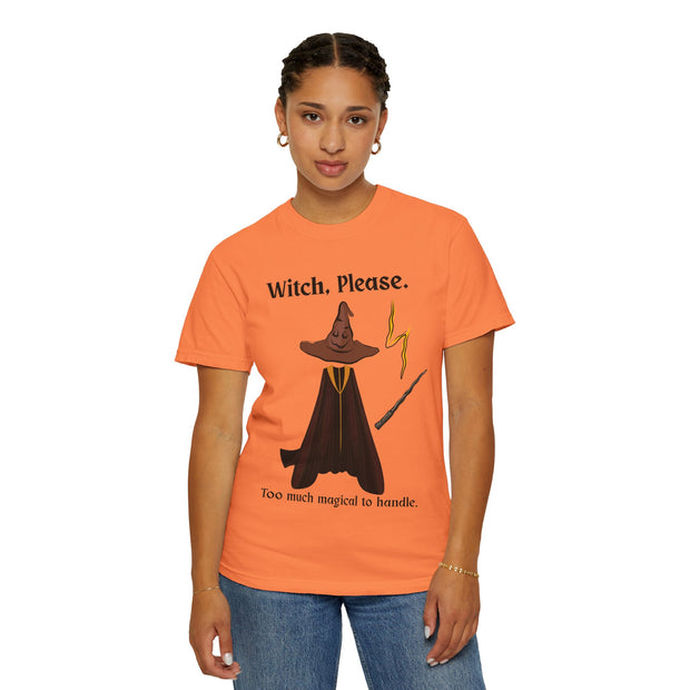 'Witch, Please. Too Much Magical To Handle' Wizard Unisex T-Shirt