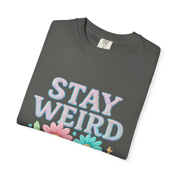 Stay Weird Floral Unisex T-Shirt, Fun Graphic Tee, Bohemian Style Top, Quirky Gift Idea, Casual Wear, Birthday Present