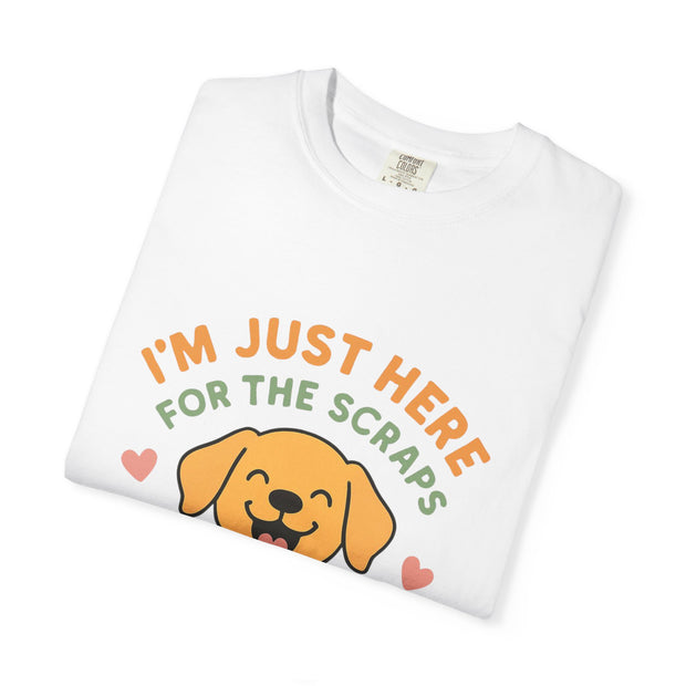Funny Dog Lover T-Shirt, I'm Just Here for the Scraps Tee, Pet Apparel, Gift for Dog Owners, Animal Lover Shirt, Casual Wear
