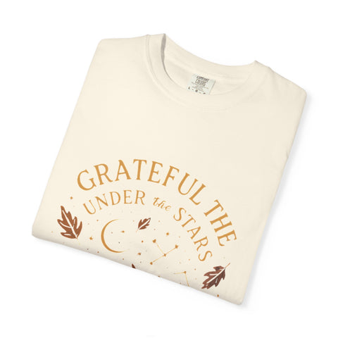 Grateful Under the Stars T-shirt | Unisex Garment-Dyed Tee, Inspirational Apparel, Cozy Casual Wear, Gifts for Nature Lovers, Fall Fashion