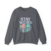Stay Weird Floral Crewneck Sweatshirt, Unisex Sweatshirt, Cozy Gift for Her, Vintage Style, Quirky Apparel, Perfect for Fall