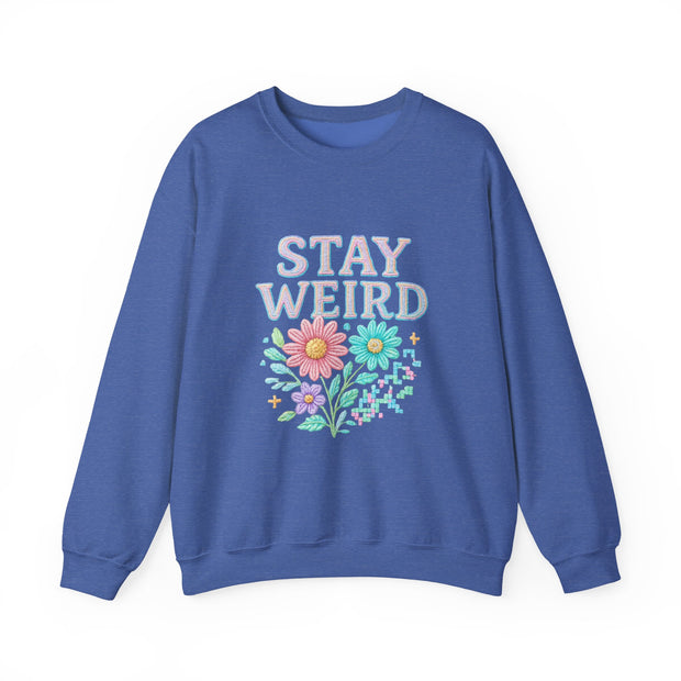 Stay Weird Floral Crewneck Sweatshirt, Unisex Sweatshirt, Cozy Gift for Her, Vintage Style, Quirky Apparel, Perfect for Fall