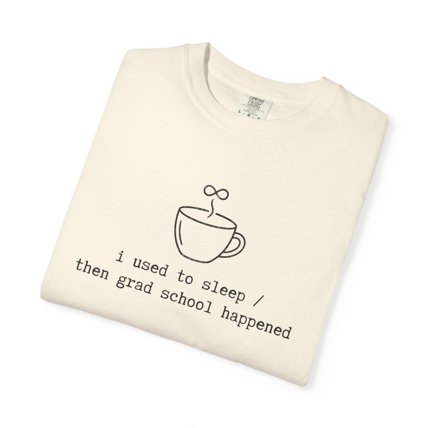 I Used to Sleep Then Grad School Happened T-Shirt, Funny Graduate Student Shirt, Coffee Cup Graphic Tee, PhD Student Gift, Academic Humor