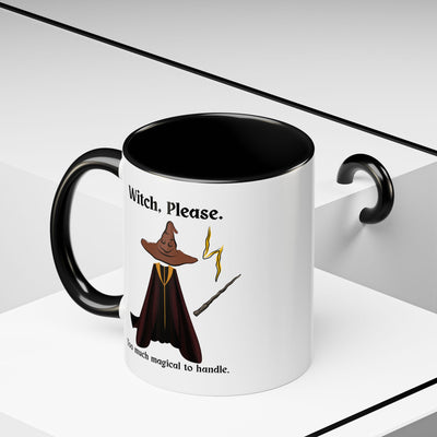'Witch, Please. Too Much Magical To Handle' Wizard Accent Coffee Mug