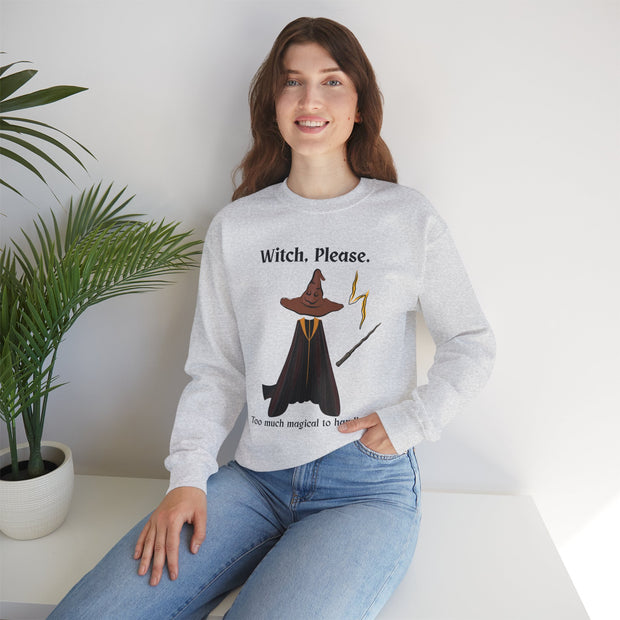 'Witch, Please. Too Much Magical To Handle' Wizard Unisex Crewneck Sweatshirt