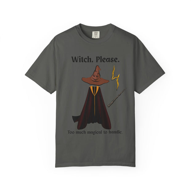 'Witch, Please. Too Much Magical To Handle' Wizard Unisex T-Shirt