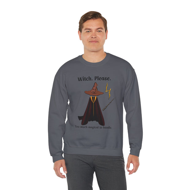 'Witch, Please. Too Much Magical To Handle' Wizard Unisex Crewneck Sweatshirt