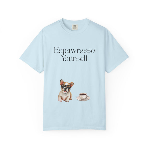 'Espawresso Yourself' French Bulldog Unisex T-Shirt