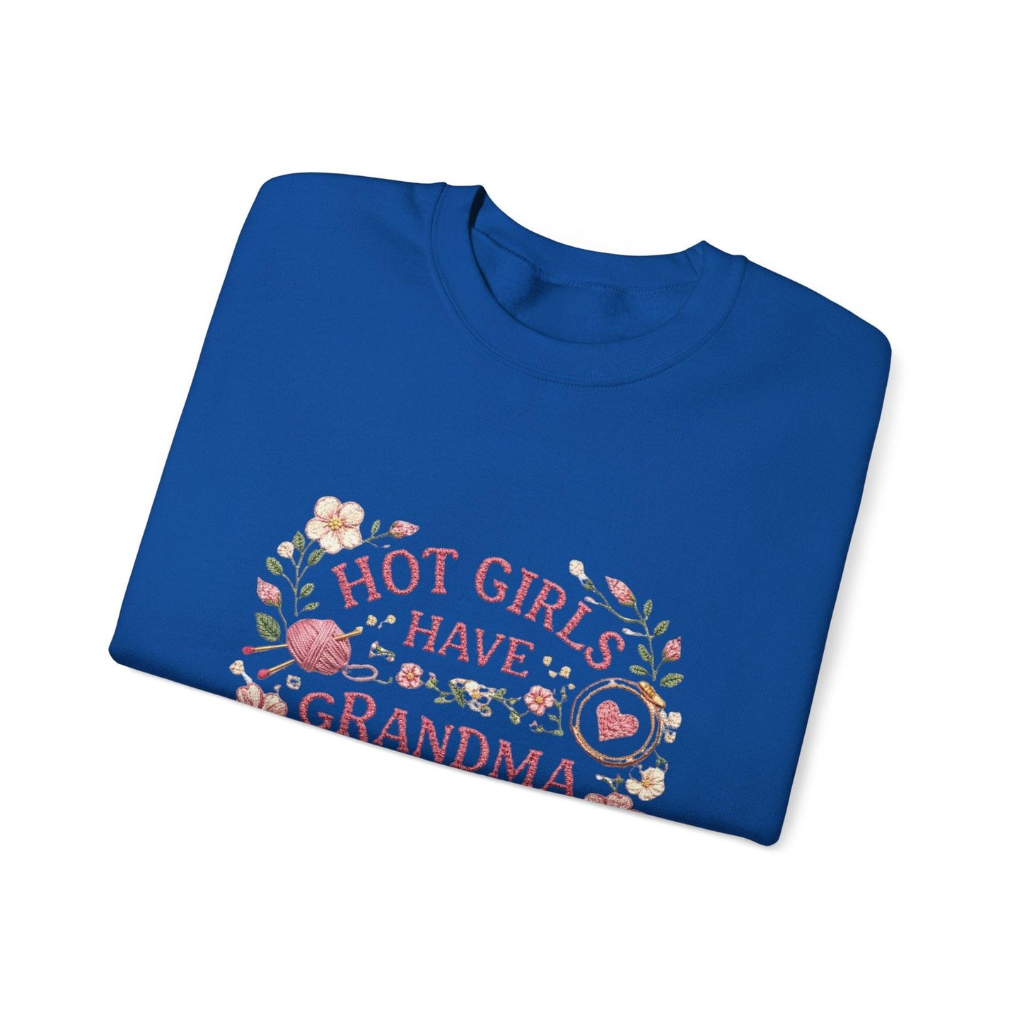 Hot Girls Have Grandma Hobbies Sweatshirt