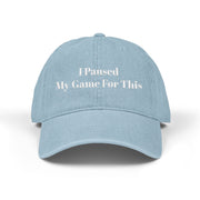 'I Paused My Game For This' Denim Embroidered Cap