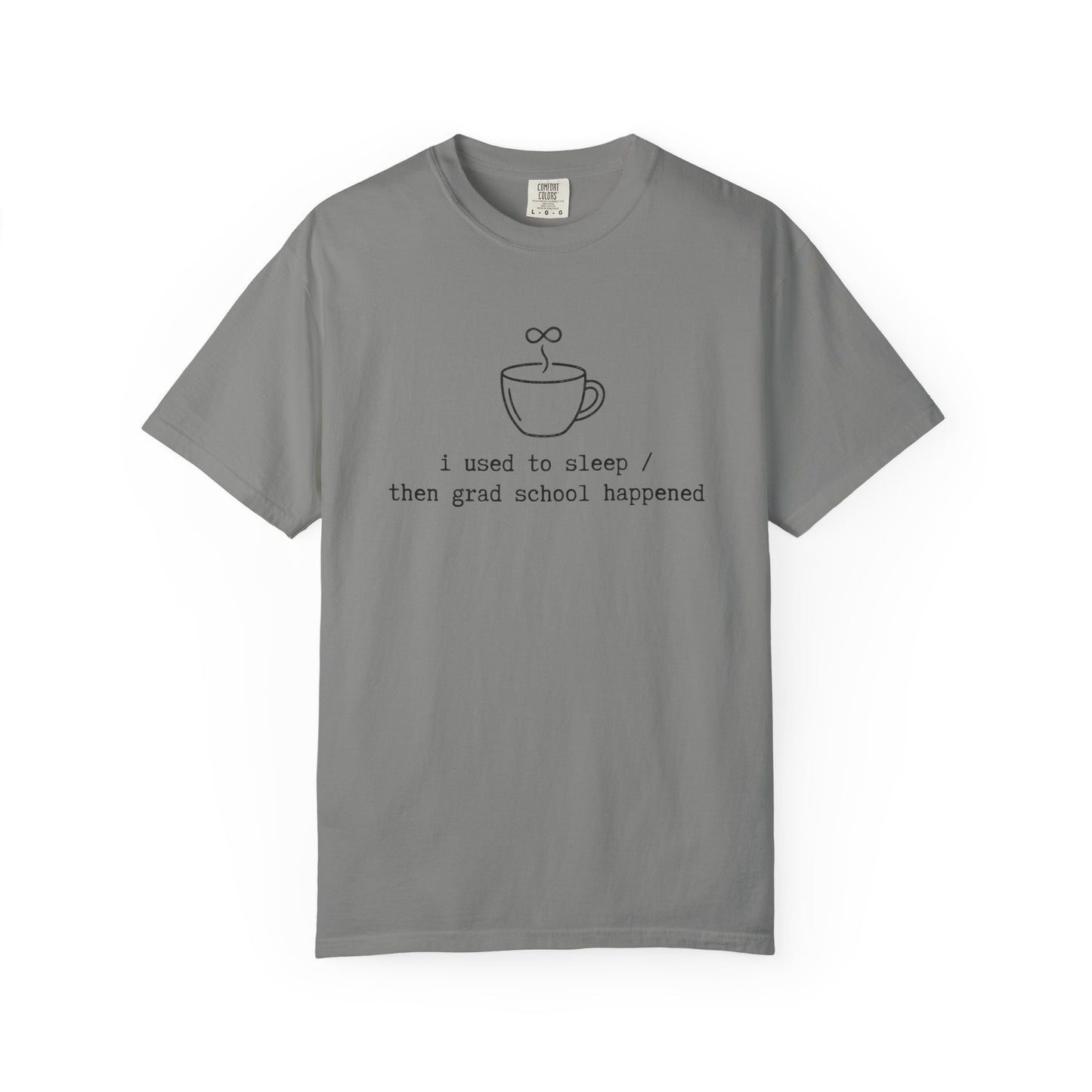 I Used to Sleep Then Grad School Happened T-Shirt, Funny Graduate Student Shirt, Coffee Cup Graphic Tee, PhD Student Gift, Academic Humor