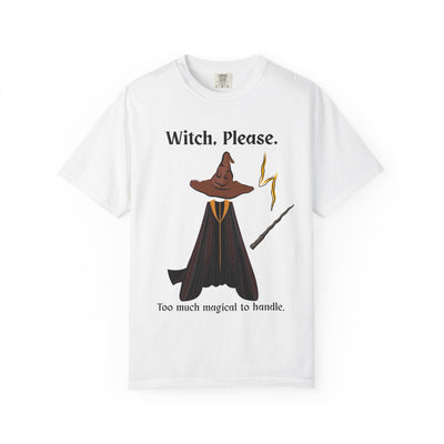'Witch, Please. Too Much Magical To Handle' Wizard Unisex T-Shirt