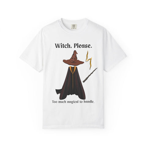 'Witch, Please. Too Much Magical To Handle' Wizard Unisex T-Shirt