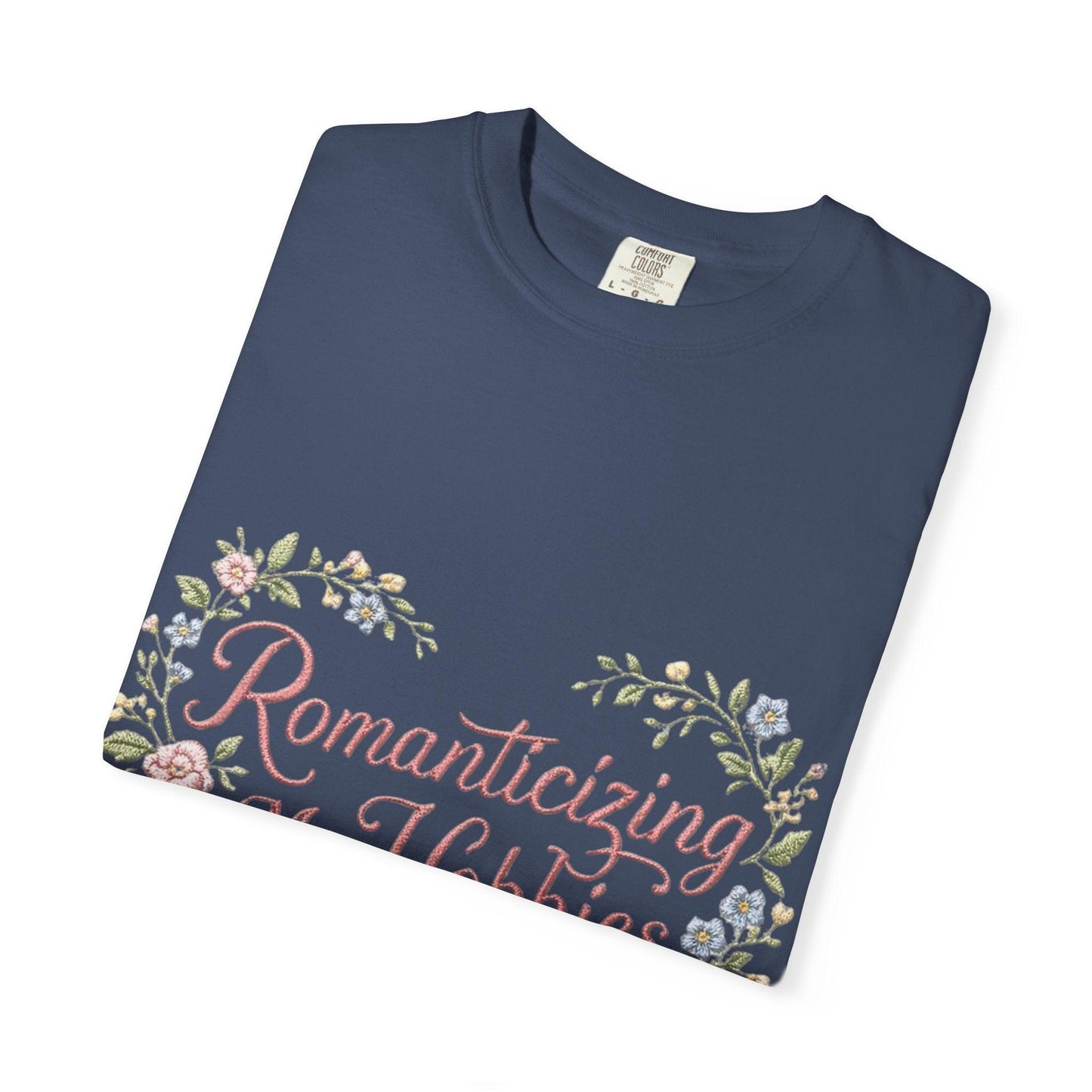 Romanticizing My Hobbies T-Shirt | Floral Heart Script Design