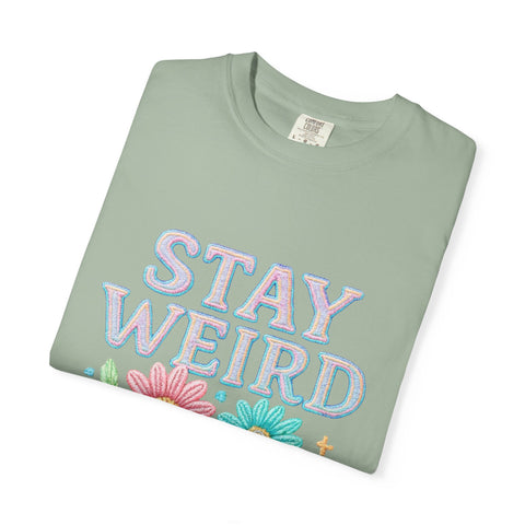 Stay Weird Floral Unisex T-Shirt, Fun Graphic Tee, Bohemian Style Top, Quirky Gift Idea, Casual Wear, Birthday Present