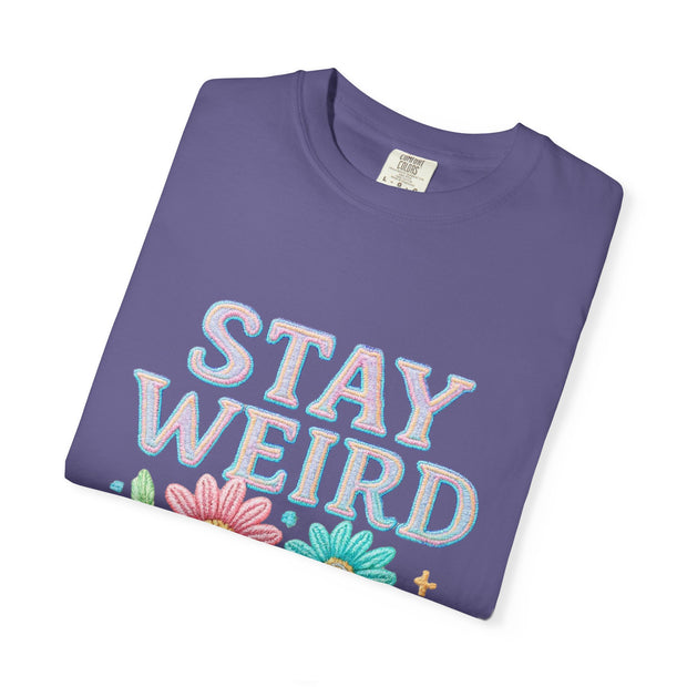 Stay Weird Floral Unisex T-Shirt, Fun Graphic Tee, Bohemian Style Top, Quirky Gift Idea, Casual Wear, Birthday Present