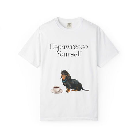 'Espawresso Yourself' Dachshund Unisex T-Shirt