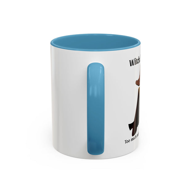 'Witch, Please. Too Much Magical To Handle' Wizard Accent Coffee Mug