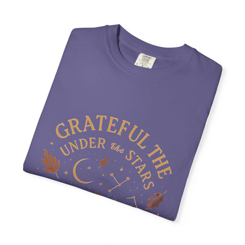 Grateful Under the Stars T-shirt | Unisex Garment-Dyed Tee, Inspirational Apparel, Cozy Casual Wear, Gifts for Nature Lovers, Fall Fashion