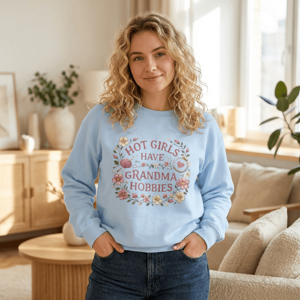 Hot Girls Have Grandma Hobbies Sweatshirt