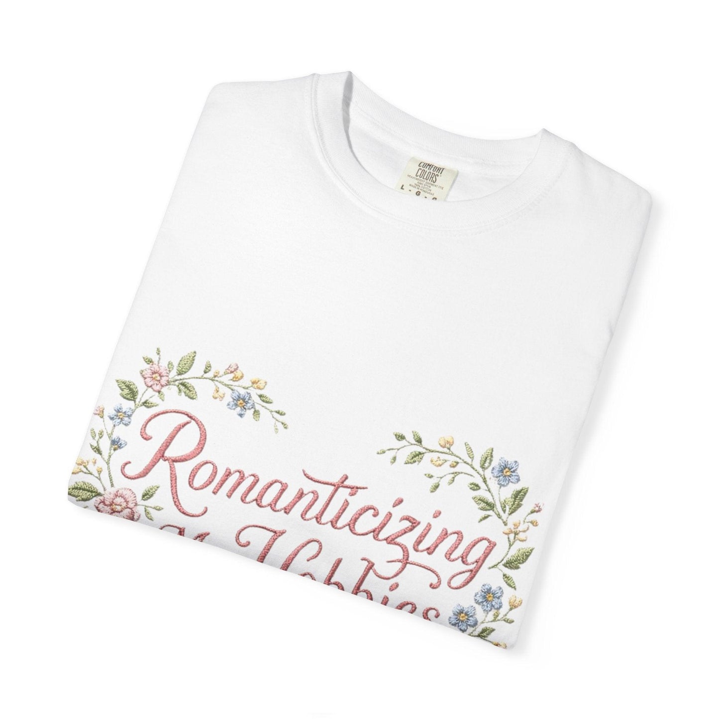 Romanticizing My Hobbies T-Shirt | Floral Heart Script Design