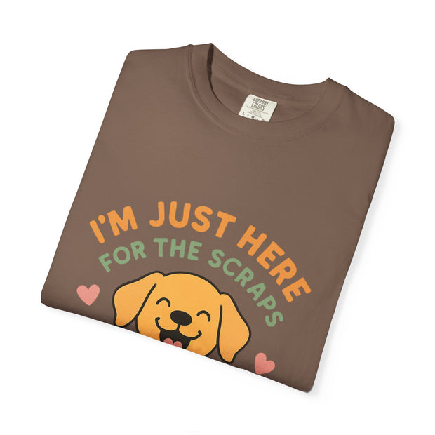 Funny Dog Lover T-Shirt, I'm Just Here for the Scraps Tee, Pet Apparel, Gift for Dog Owners, Animal Lover Shirt, Casual Wear